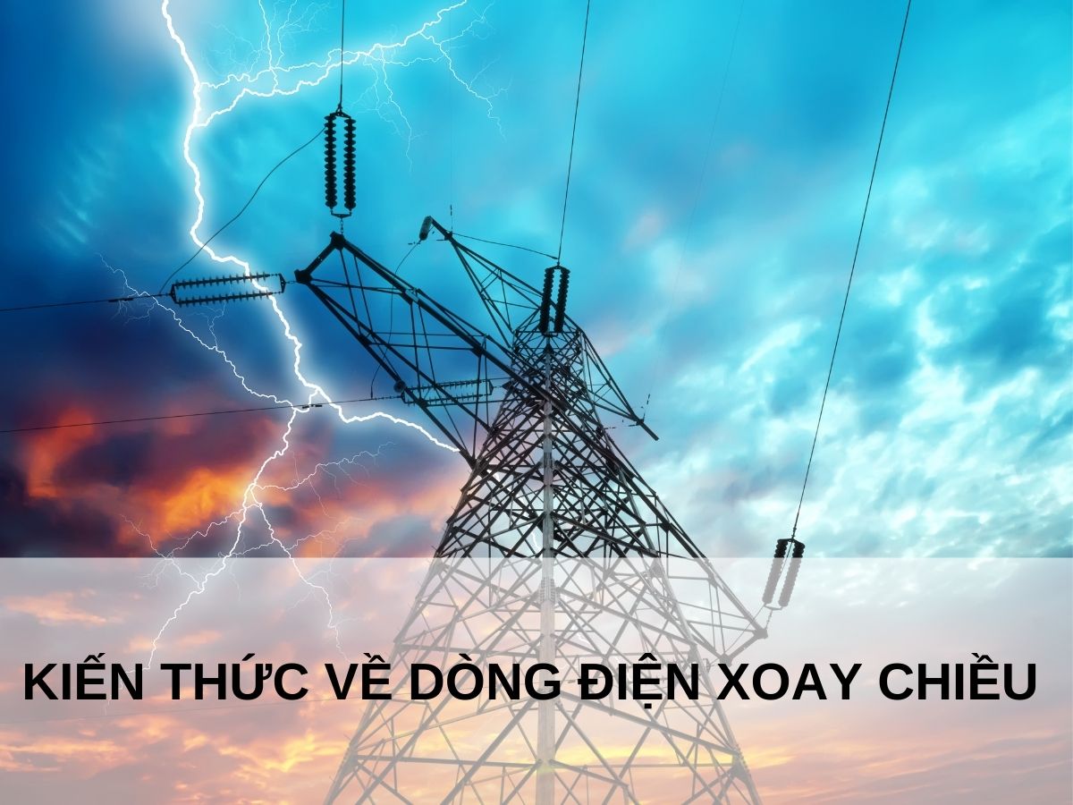 Kiến thức về dòng điện xoay chiều Vật Lý 12 - luyenthidgnl.com.vn