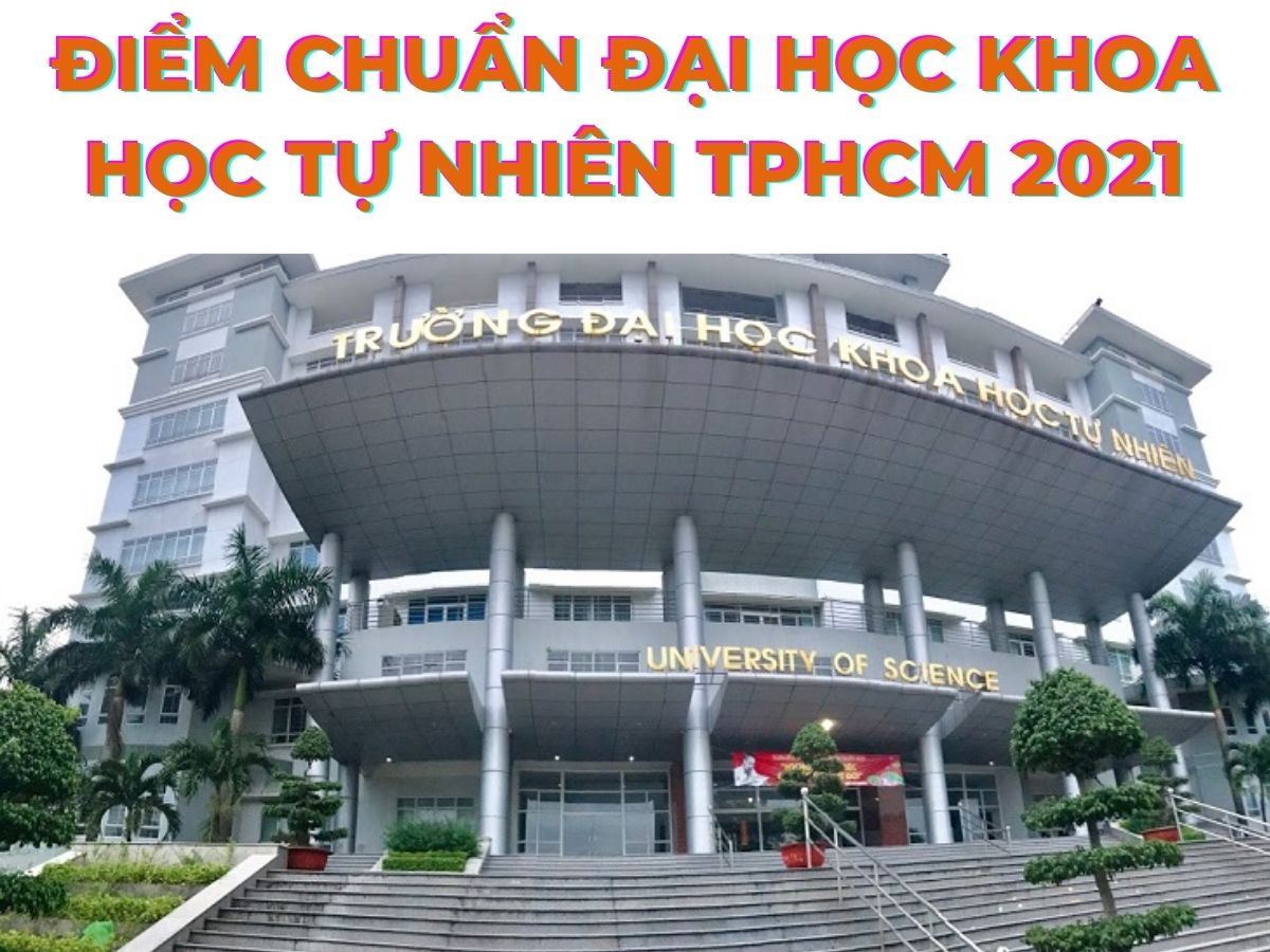 Điểm chuẩn đánh giá năng lực Đại học Khoa học Tự nhiên TPHCM 2021 - luyenthidgnl.com.vn