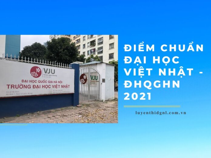 diem-chuan-danh-gia-nang-luc-dai-hoc-viet-nhat-dhqghn-2021